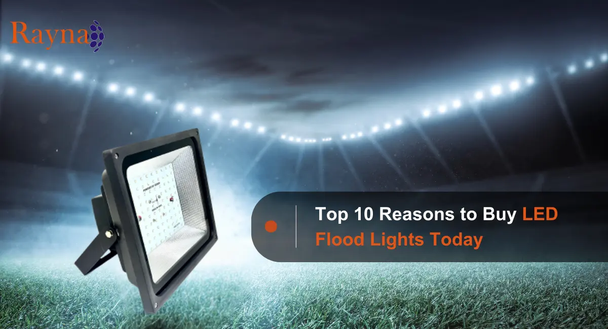 Top 10 Reasons to Buy LED Flood Lights Today