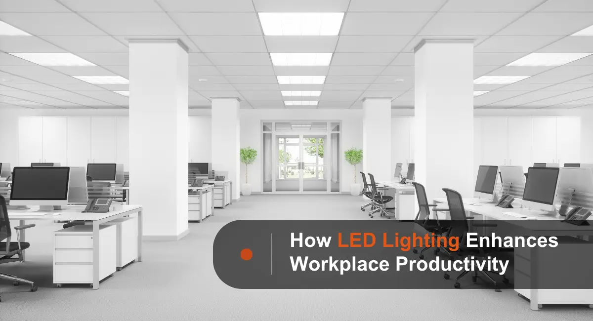 How LED Lighting Enhances Workplace Productivity