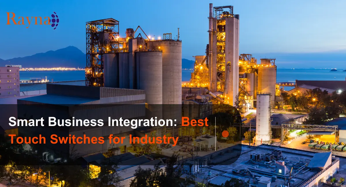 Smart Business Integration: Best Touch Switches for Industry
